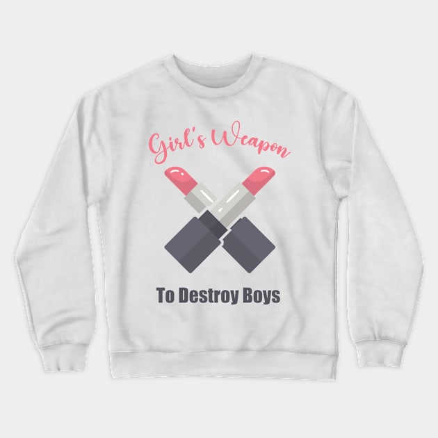 Girl's Weapon to Destroy Boys Crewneck Sweatshirt by muzamilshayk